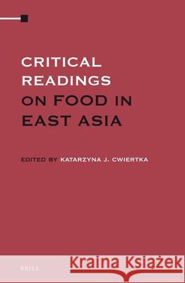 Critical Readings on Food in East Asia (3 Vols. SET) Katarzyna J. Cwiertka 9789004208605 Brill