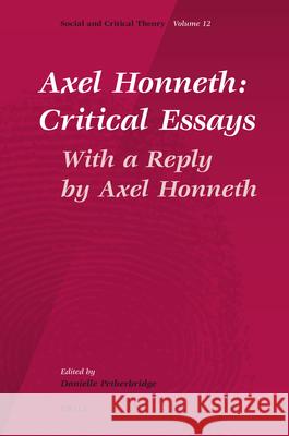 Axel Honneth: Critical Essays: With a Reply by Axel Honneth Danielle Petherbridge 9789004208858 Brill Academic Publishers