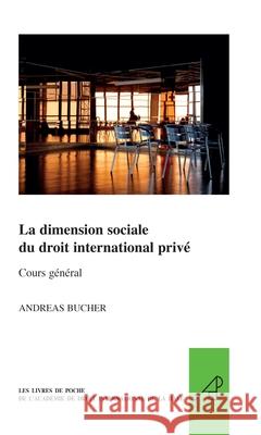 La Dimension Sociale Du Droit International Privé Bucher, A. 9789004209176 Martinus Nijhoff Publishers / Brill Academic