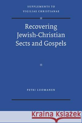 Recovering Jewish-Christian Sects and Gospels Petri Luomanen 9789004209718