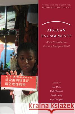 African Engagements: Africa Negotiating an Emerging Multipolar World Ton Dietz, Kjell Havnevik, Mayke Kaag, Terje Oestigaard 9789004209886