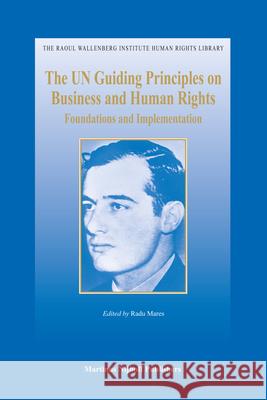 The Un Guiding Principles on Business and Human Rights: Foundations and Implementation Kari Storstein Haug Radu Mares 9789004210516