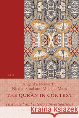 The Qurʾān in Context: Historical and Literary Investigations Into the Qurʾānic Milieu Neuwirth 9789004211018 Brill Academic Publishers