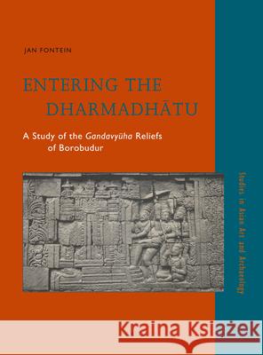 Entering the Dharmadhātu: A Study of the Gandavyūha Reliefs of Borobudur Fontein 9789004211223 Brill Academic Publishers