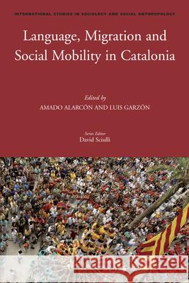 Language, Migration and Social Mobility in Catalonia Amado Alarcón, Luis G. Garzón Guillén 9789004211230 Brill
