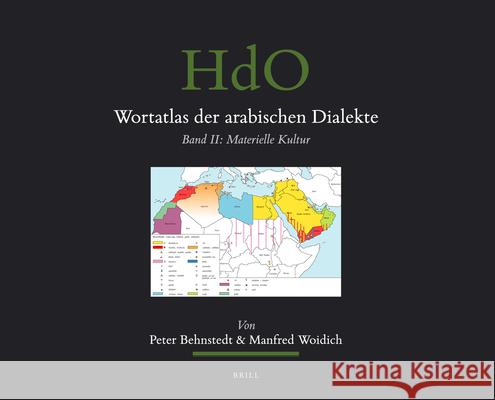 Wortatlas Der Arabischen Dialekte: Band II: Materielle Kultur Peter Behnstedt Manfred Woidich 9789004211568 BRILL