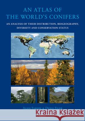An Atlas of the World's Conifers: An Analysis of Their Distribution, Biogeography, Diversity and Conservation Status Farjon 9789004211803 Brill Academic Publishers