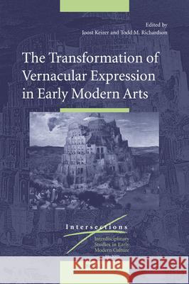 The Transformation of Vernacular Expression in Early Modern Arts    9789004212046 Brill