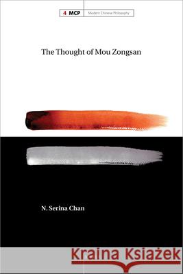 The Thought of Mou Zongsan N. Serina Chan 9789004212114 Brill
