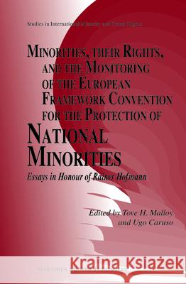 Minorities, Their Rights, and the Monitoring of the European Framework Convention for the Protection of National Minorities: Essays in Honour of Raine Tove Malloy Ugo Caruso 9789004214415
