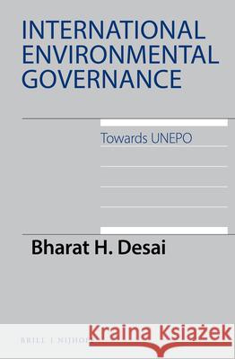 International Environmental Governance: Towards Unepo Bharat H. Desai 9789004214545