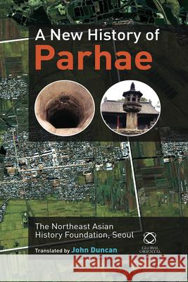 A New History of Parhae Parhae Ui Yoksa Wa Munhwa English The Northeast Asian History Foundation John B Duncan 9789004214842 Brill