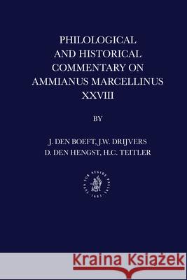 Philological and Historical Commentary on Ammianus Marcellinus XXVIII Jan Boeft Jan Willem Drijvers Dani L Hengst 9789004215993