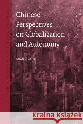 Chinese Perspectives on Globalization and Autonomy Tuo Cai 9789004216150 Brill