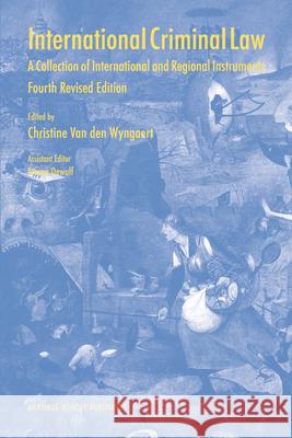 International Criminal Law: A Collection of International and Regional Instruments; Fourth Revised Edition Emily M. N. Kugler 9789004216747 Martinus Nijhoff Publishers / Brill Academic