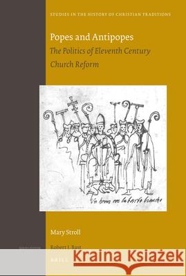 Popes and Antipopes: The Politics of Eleventh Century Church Reform Mary Stroll 9789004217010 Brill