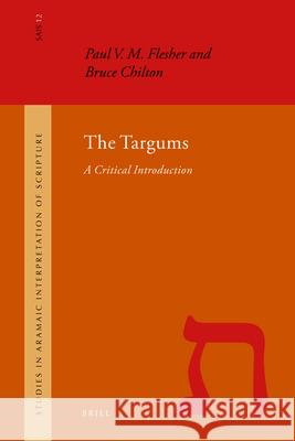 The Targums: A Critical Introduction Paul V. M. Flesher Bruce D. Chilton 9789004217690