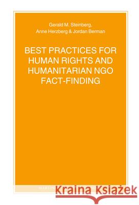 Best Practices for Human Rights and Humanitarian Ngo Fact-Finding Jordan Berman Gerald Steinberg Anne Herzberg 9789004218116 Martinus Nijhoff Publishers / Brill Academic