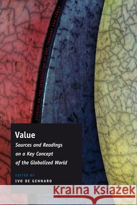 Value: Sources and Readings on a Key Concept of the Globalized World Ivo Gennaro 9789004218161 Brill Academic Publishers