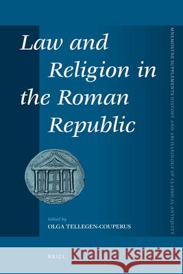 Law and Religion in the Roman Republic Olga Tellegen-Couperus 9789004218505 Brill Academic Publishers