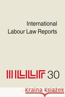 International Labour Law Reports, Volume 30 Alan Gladstone   9789004218741 Brill