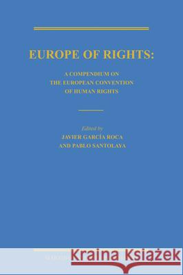 Europe of Rights: A Compendium on the European Convention of Human Rights Yoram Dinstein Fania Domb Javier Garc Roca 9789004219908