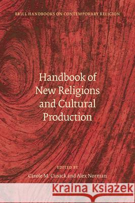 Handbook of New Religions and Cultural Production Carole Cusack 9789004221871 Brill Academic Publishers