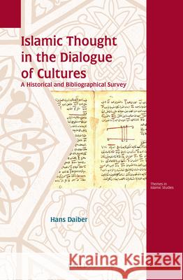 Islamic Thought in the Dialogue of Cultures: A Historical and Bibliographical Survey Hans Daiber 9789004222274 Brill