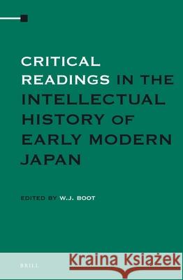 Critical Readings in the Intellectual History of Early Modern Japan (2 Vols. SET) W.J. Boot 9789004222311 Brill