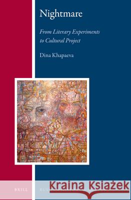 Nightmare: From Literary Experiments to Cultural Project Dina Khapaeva 9789004222755 Brill Academic Publishers