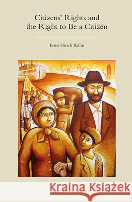 Citizens' Rights and the Right to Be a Citizen Ernst Hirsc E. M. H. Hirsc 9789004223189 Martinus Nijhoff Publishers / Brill Academic