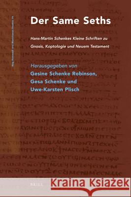 Der Same Seths: Hans-Martin Schenkes Kleine Schriften Zu Gnosis, Koptologie Und Neuem Testament Hans-Martin Schenke Gesine Schenk Gesa Schenke 9789004223905