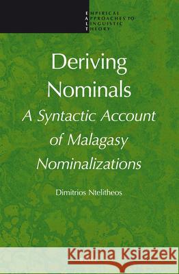 Deriving Nominals: A Syntactic Account of Malagasy Nominalizations Dimitrios Ntelitheos 9789004223974 Brill