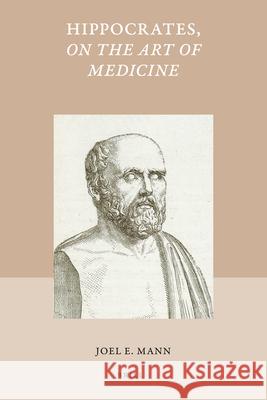 Hippocrates, on the Art of Medicine Roger S. Nam Joel Mann 9789004224131 Brill Academic Publishers