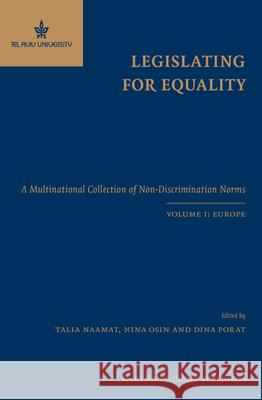 Legislating for Equality: A Multinational Collection of Non-Discrimination Norms. Volume I: Europe Talia Na'amat Dina Porat Nina Osin 9789004226128 Martinus Nijhoff Publishers / Brill Academic