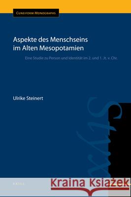 Aspekte Des Menschseins Im Alten Mesopotamien: Eine Studie Zu Person Und Identität Im 2. Und 1. Jt. V. Chr. Steinert 9789004226135 Brill Academic Publishers