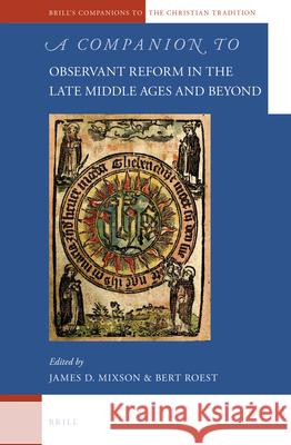 A Companion to Observant Reform in the Late Middle Ages and Beyond James Mixson, Bert Roest 9789004226272