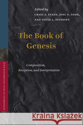 The Book of Genesis: Composition, Reception, and Interpretation Craig A. Evans Joel N. Lohr David L. Petersen 9789004226531
