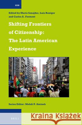 Shifting Frontiers of Citizenship: The Latin American Experience Mario Sznajder, Luis Roniger, Carlos Forment 9789004226562 Brill
