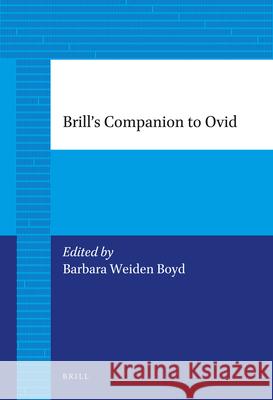 Brill's Companion to Ovid Barbara Weide 9789004226760 Brill Academic Publishers