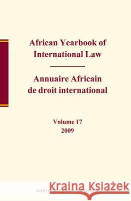 African Yearbook of International Law / Annuaire Africain de droit international, Volume 17 (2009) Abdulqawi A. Yusuf 9789004226975