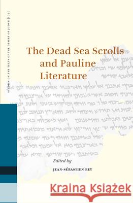 The Dead Sea Scrolls and Pauline Literature Jean-Sebastien Rey 9789004227033