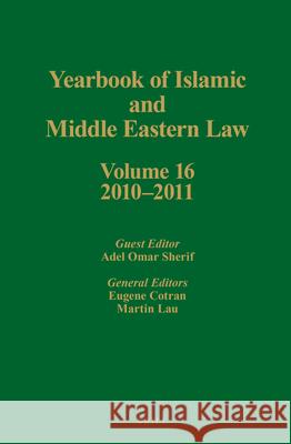 Yearbook of Islamic and Middle Eastern Law, Volume 16 (2010-2011) Eugene Cotran, Martin Lau 9789004227910 Brill