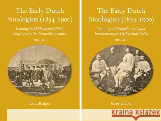 The Early Dutch Sinologists (1854-1900): Training in Holland and China, Functions in the Netherlands Indies Kuiper 9789004228870 Brill