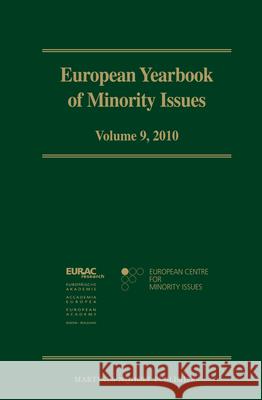 European Yearbook of Minority Issues, Volume 9 (2010) European Centre for Minority Issues      The European Academy Bozen/Bolzano 9789004229341