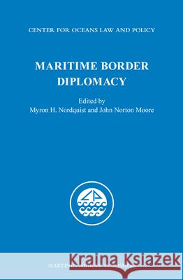 Maritime Border Diplomacy Myron H. Nordquist 9789004230934