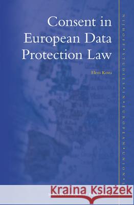Consent in European Data Protection Law Eleni Kosta 9789004232358