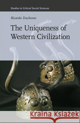 The Uniqueness of Western Civilization Ricardo Duchesne 9789004232761 Brill