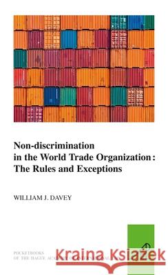 Non-Discrimination in the World Trade Organization: The Rules and Exceptions William J. Davey 9789004233140 Brill - Nijhoff