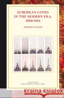 European Cities in the Modern Era, 1850-1914 Friedrich Lenger 9789004233386